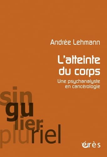 L'atteinte du corps - Une psychanalyste en cancérologie Psychology
