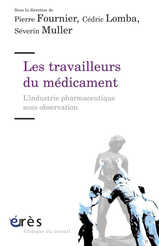 Les travailleurs du médicament: L'industrie pharmaceutique sous observation Psychology