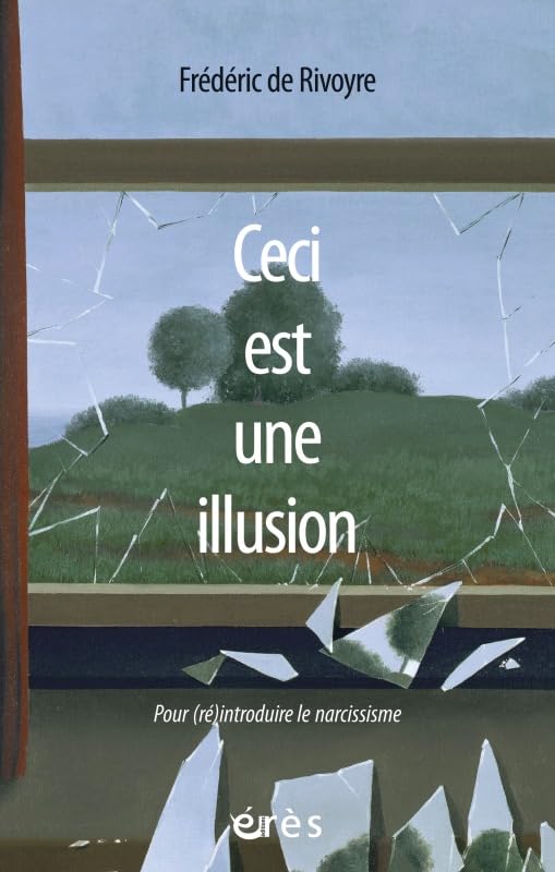 Ceci est une illusion: Pour (ré)introduire le narcissisme Psychology
