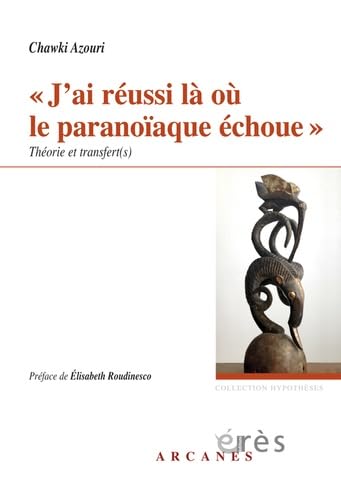 "J'ai réussi là où le paranoïaque échoue" théorie et transfert(s) book