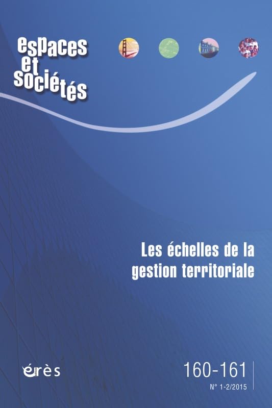 Espaces et sociétés 160-161 - Les échelles de la gestion territoriale book