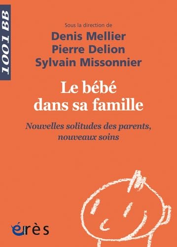1001 BB 144 - Le bébé dans sa famille: NOUVELLES SOLITUDES DES PARENTS NOUVEAUX SOINS Psychology