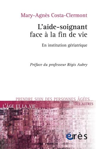 L'aide-soignant face à la fin de vie en institution gériatrique Social Sciences