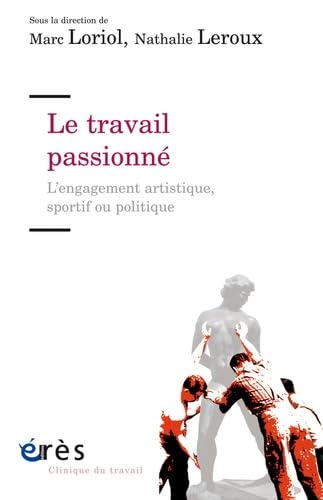 Le travail passionné: L'engagement artistique, sportif ou politique Psychology