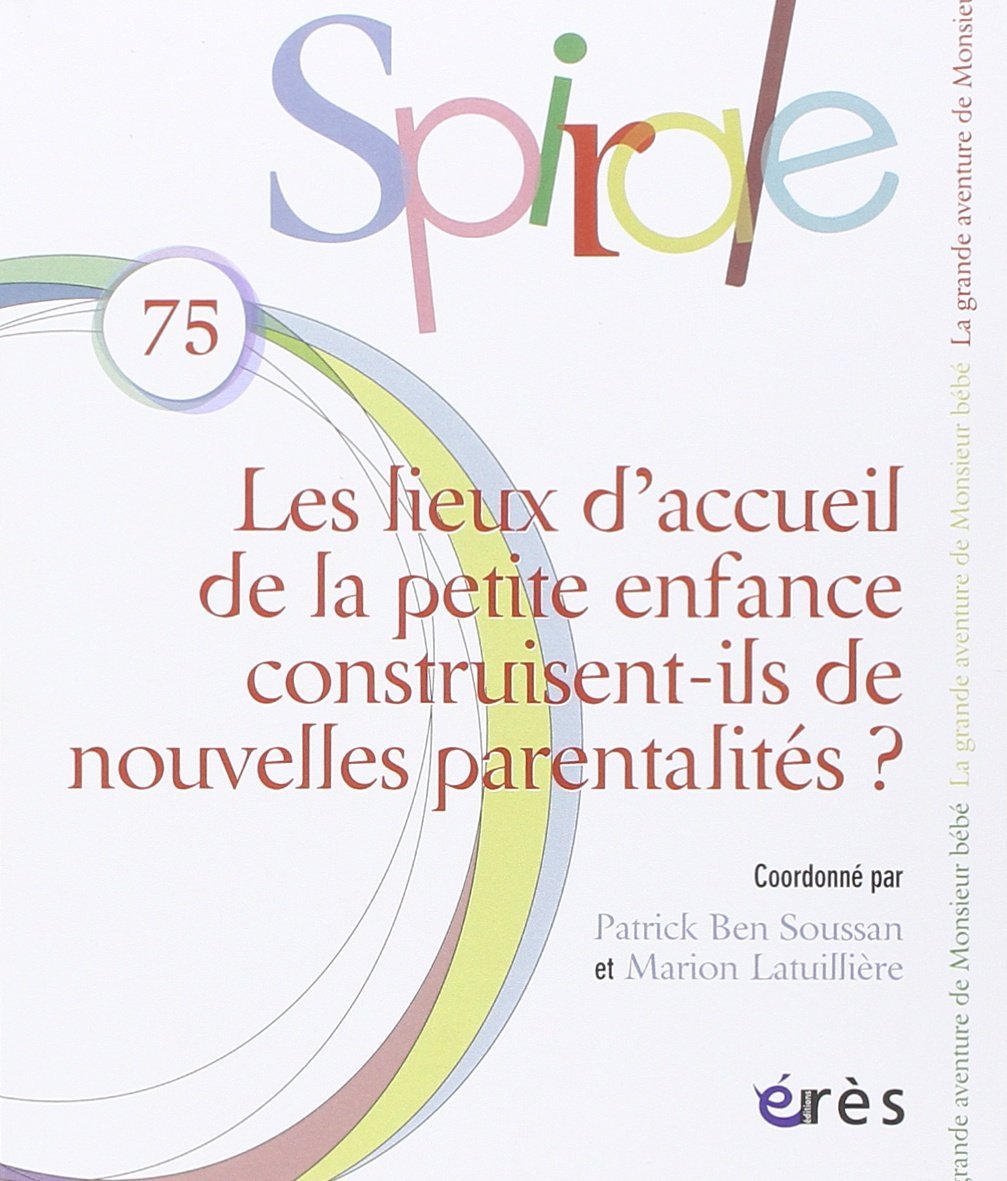 Spirale, N° 75, Septembre 2015 : Les lieux d'accueil de la petite enfance construisent-ils de nouvelles parentalités ? Psychology