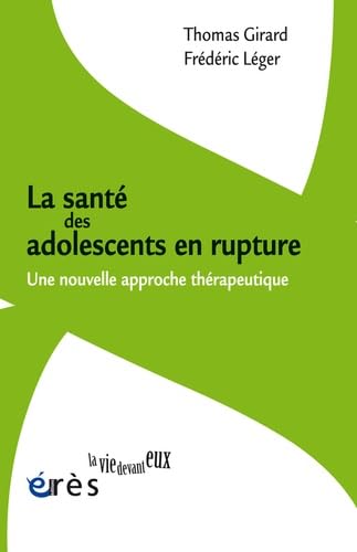 La santé des adolescents en rupture: Une nouvelle approche thérapeutique Psychology