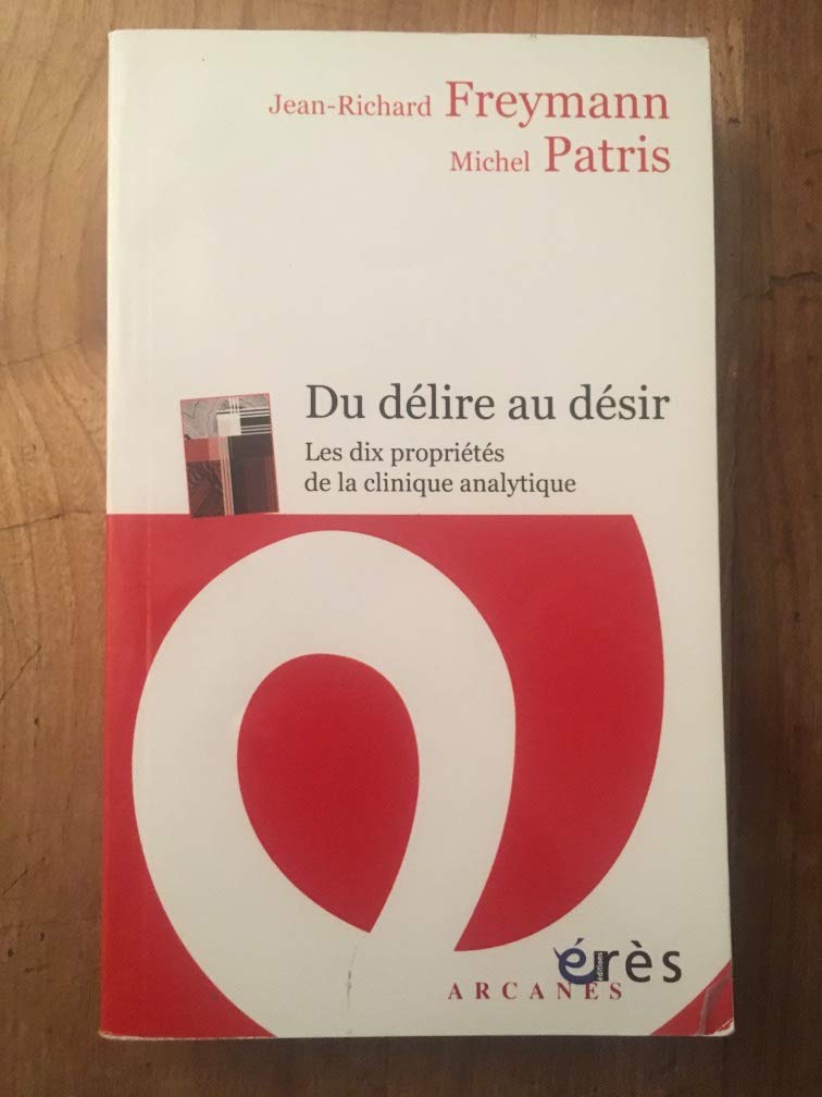 Du délire au désir - les dix propriétés de la clinique analytique Psychology