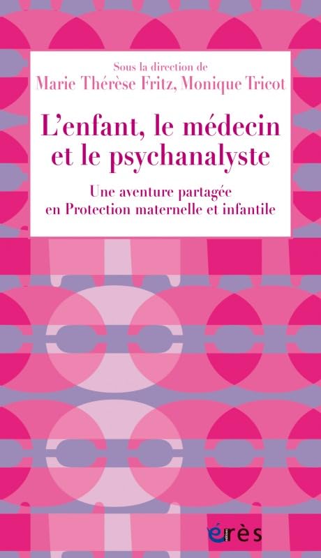 L'enfant, le médecin et le psychanalyste: Une aventure partagée Psychology