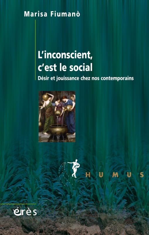 L'inconscient c'est le social: Désir et jouissance chez nos contemporains Psychology