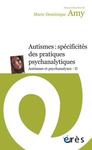 Autismes : spécificités des pratiques psychanalytiques: Autismes et psychanalyses 2 (2) book