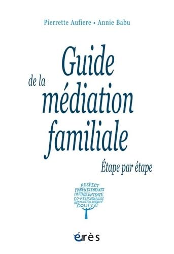 Guide de la médiation familiale étape par étape: Etape par étape Social Sciences