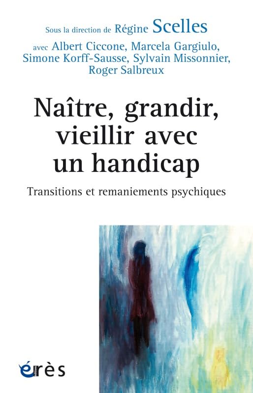Naître, grandir, vieillir avec un handicap transitions et remaniements psychiques Books