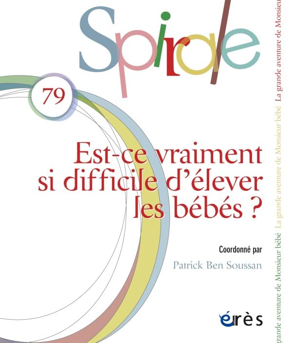 Spirale, N° 79, septembre 2016 : Est-ce vraiment si difficile d'élever les bébés ? Psychology