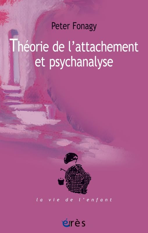 Théorie de l'attachement et psychanalyse: NOUVELLE EDITION Psychology