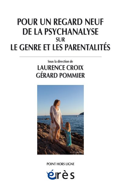 Pour un regard neuf de la psychanalyse sur le genre et les parentalités Psychology