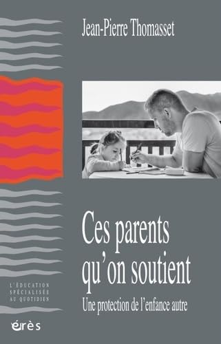 Ces parents qu'on soutient: UNE PROTECTION DE L'ENFANCE AUTRE book