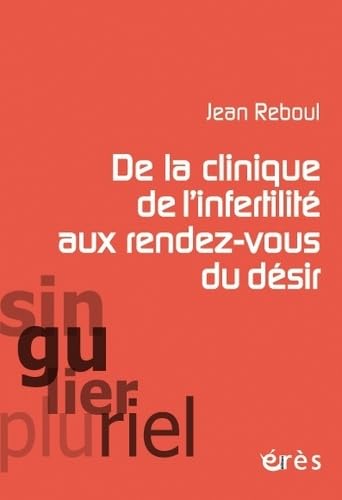 De la clinique de l'infertilité aux rendez-vous du désir book