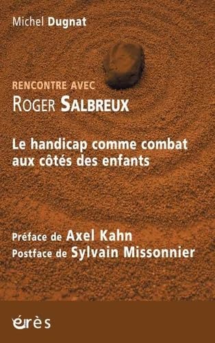 Rencontre avec Roger Salbreux: LE HANDICAP COMME COMBAT AUX COTES DES ENFANTS Psychology
