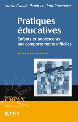PRATIQUES ÉDUCATIVES: ENFANTS ET ADOLESCENTS AUX COMPORTEMENTS DIFFICILES Social Sciences