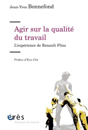 Agir sur la qualité du travail: L'EXPÉRIENCE DE RENAULT FLINS book
