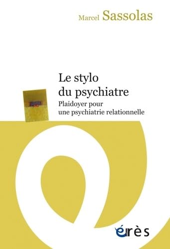 Le stylo du psychiatre: Plaidoyer pour une psychiatrie relationnelle Psychology
