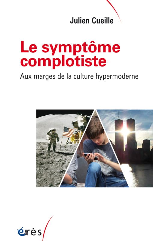 Le symptôme complotiste: AUX MARGES DE LA CULTURE HYPERMODERNE book