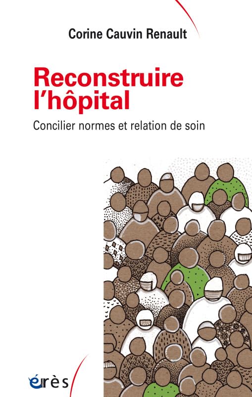 Reconstruire l'hôpital: Concilier normes et relation de soin book