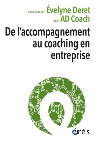 De l'accompagnement au coaching en entreprise: UN ENJEU DE SOCIÉTÉ POUR CHACUN Social Sciences