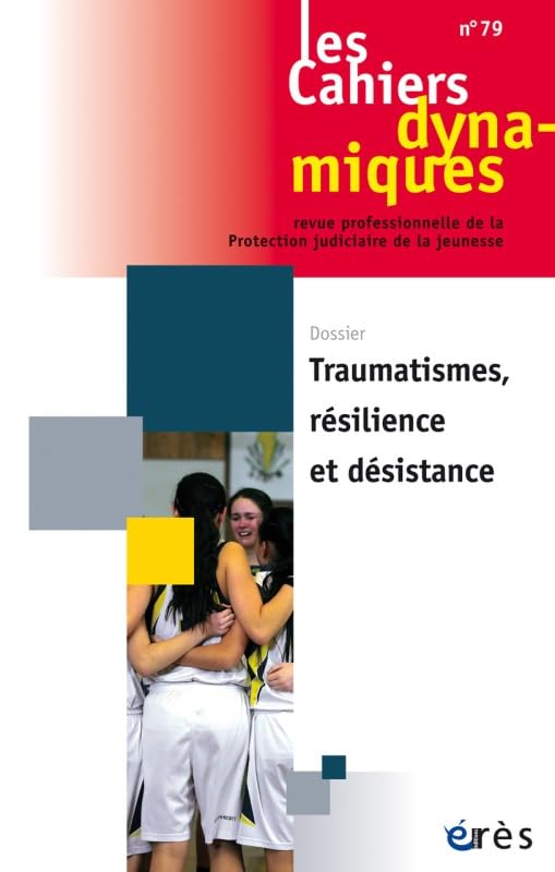 Cahiers dynamiques 79 - Traumatismes, résilience et désistance book