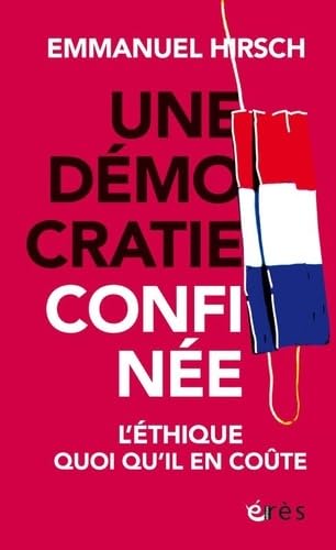 Une démocratie confinée: L'ÉTHIQUE QUOIQU'IL EN COÛTE Social Sciences