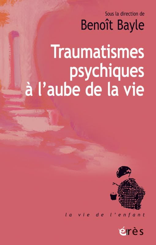 Traumatismes psychiques à l'aube de la vie Psychology