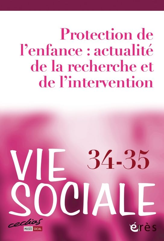 Vie Sociale 34/35 - Protection de l'enfance: Actualité de la recherche et de l'intervention Social Sciences
