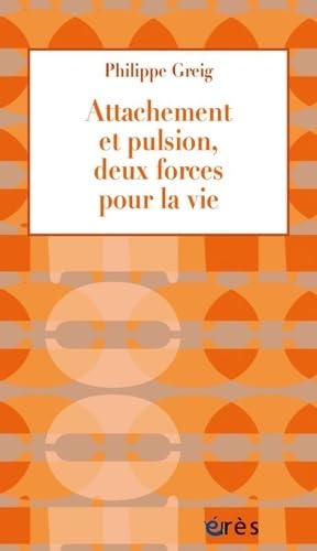 Attachement et pulsion, deux forces pour la vie: DEUX FORCES POUR LA VIE book