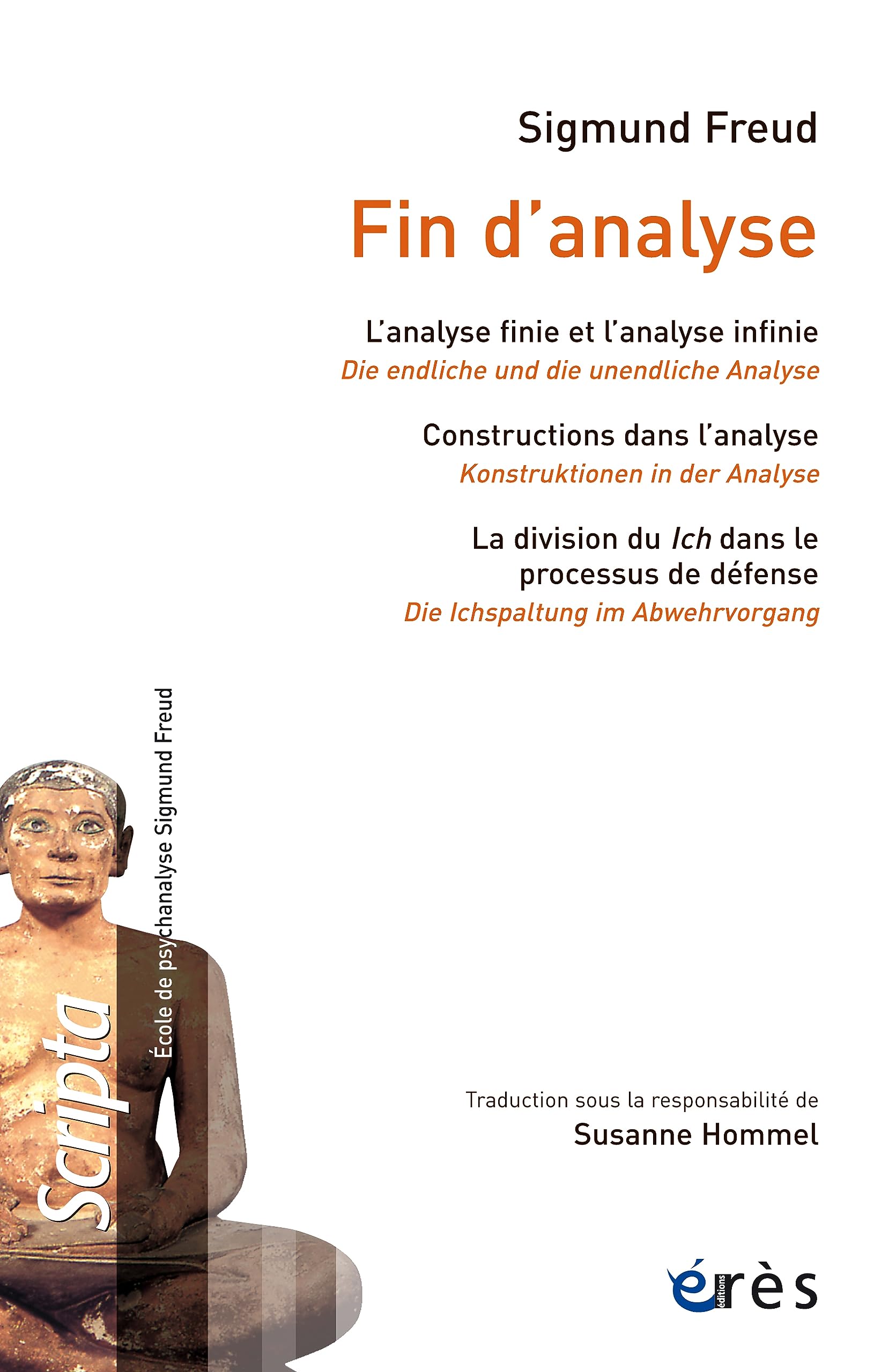 Fin d’analyse: L'analyse finie et l'analyse infinie - Construction dans l'analyse - La division du Ich dans le processus de défense Psychology