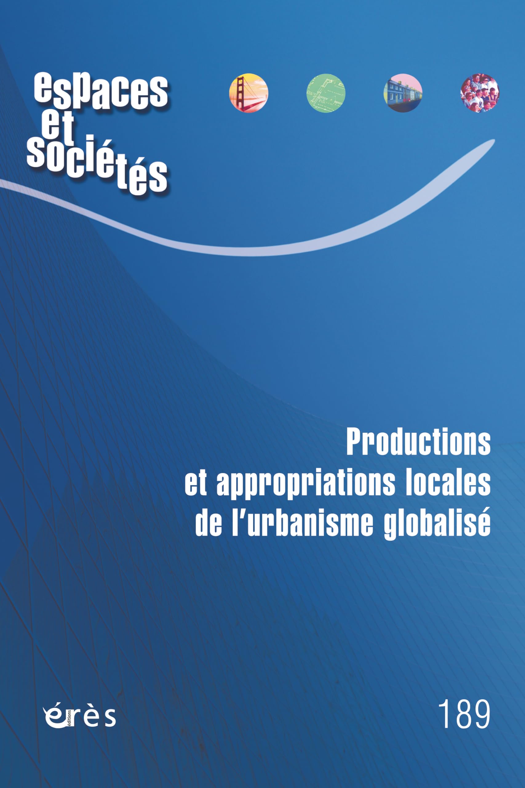 Espaces et sociétés 189 - Productions et appropriations locales de l’urbanisme globalisé book
