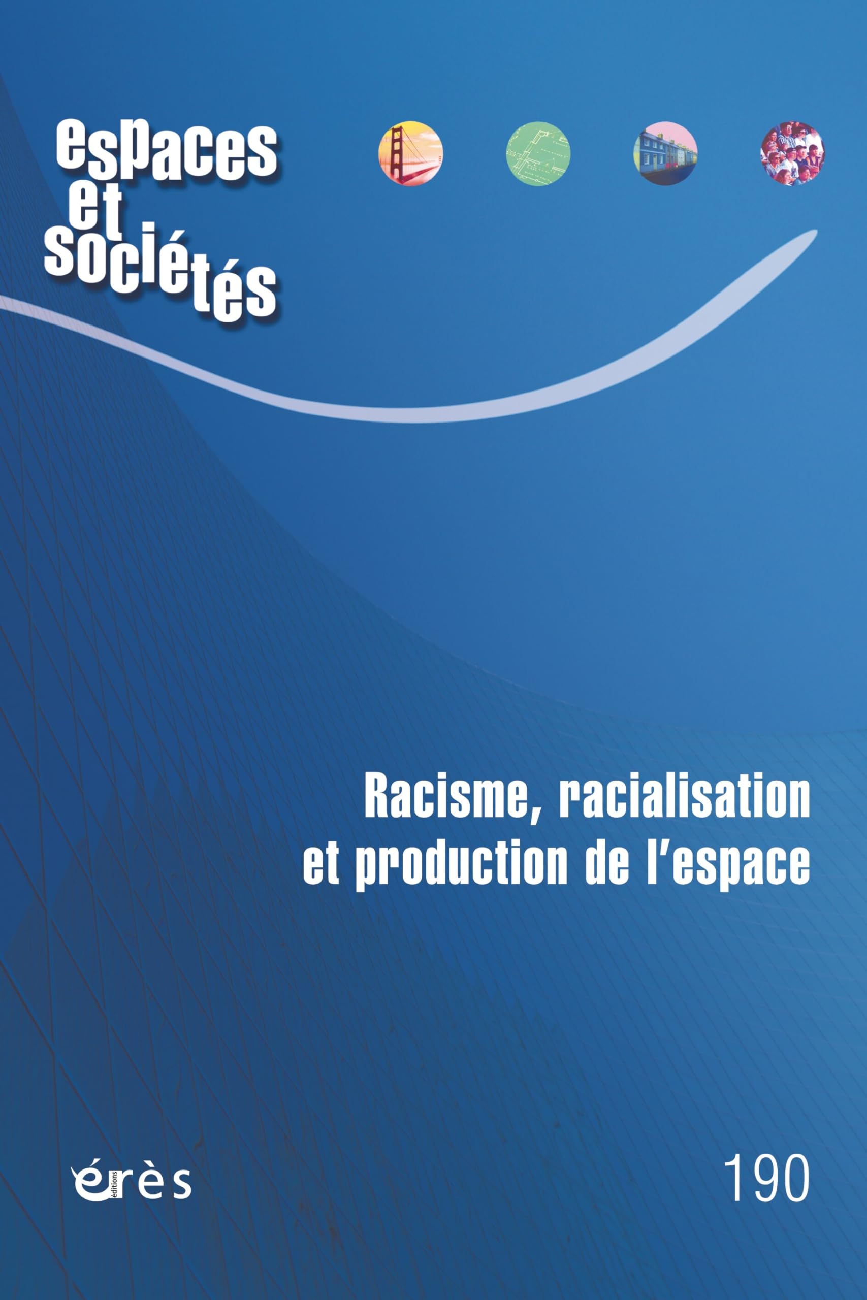 Espaces et sociétés 190 - Racisme, racialisation et production d'espace book