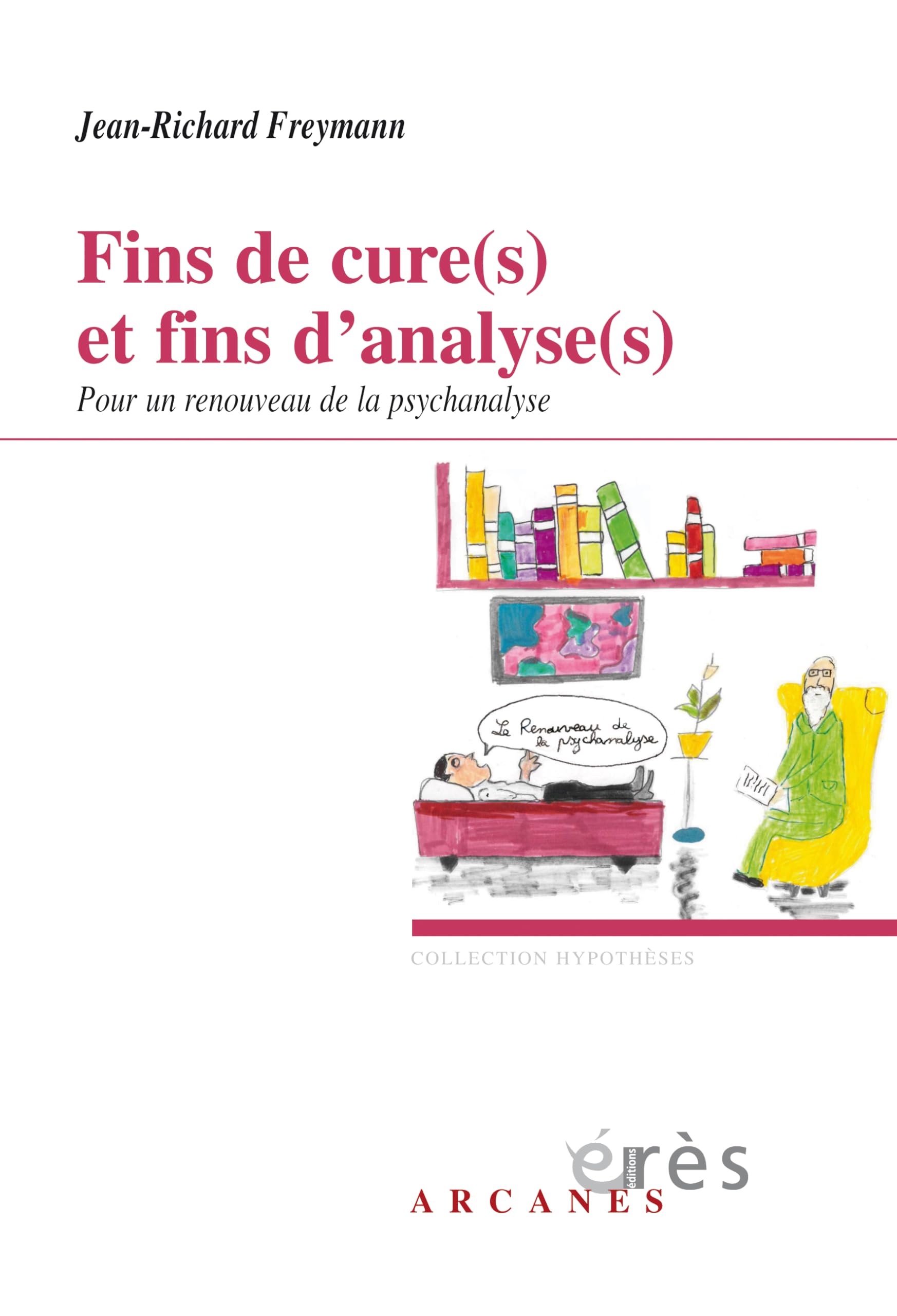 Fins de cure(s) et fins d'analyse(s): Pour un renouveau de la psychanalyse book