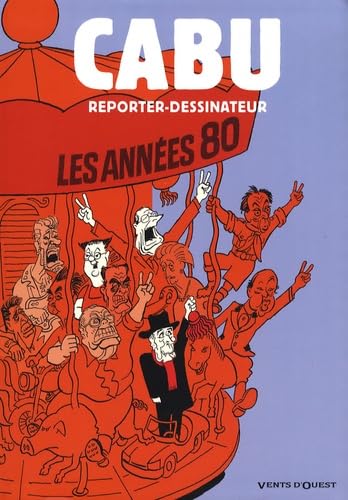 Cabu reporter-dessinateur - Tome 02: Les années 80 book