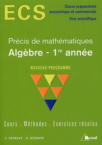 Précis de maths ecs - Algèbre 1ere année: Cours, méthodes, exercices résolus Business, Finance & Career