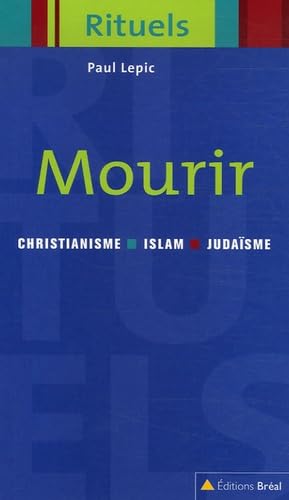Mourir - Collection rituels: Rituels de la mort dans le judaïsme, le christianisme et l'islam Books