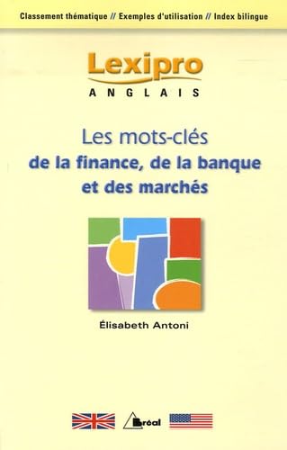 Mots clés, finance, banque, marchés: Classement thématique, Exemples d'utilisation, Index bilingue Books