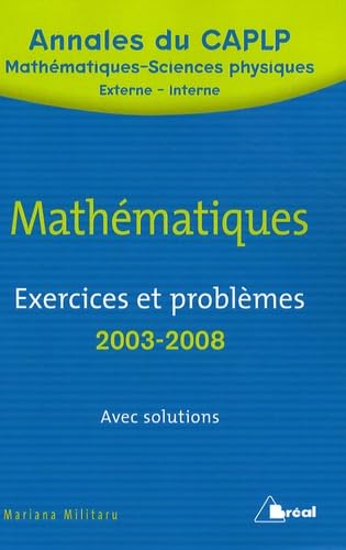 CAPLP Externe 2003 à 2008, CAPLP interne 2003 à 2007: Exercices et problèmes de mathématiques avec solutions book