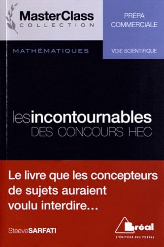 Mathématiques Les incontournables des concours HEC: Le livre que les concepteurs de sujets auraient voulu interdire Business, Finance & Career