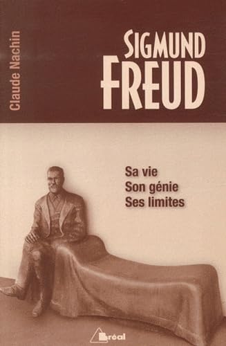 Sigmund freud: Sa vie, son génie, ses limites Psychology