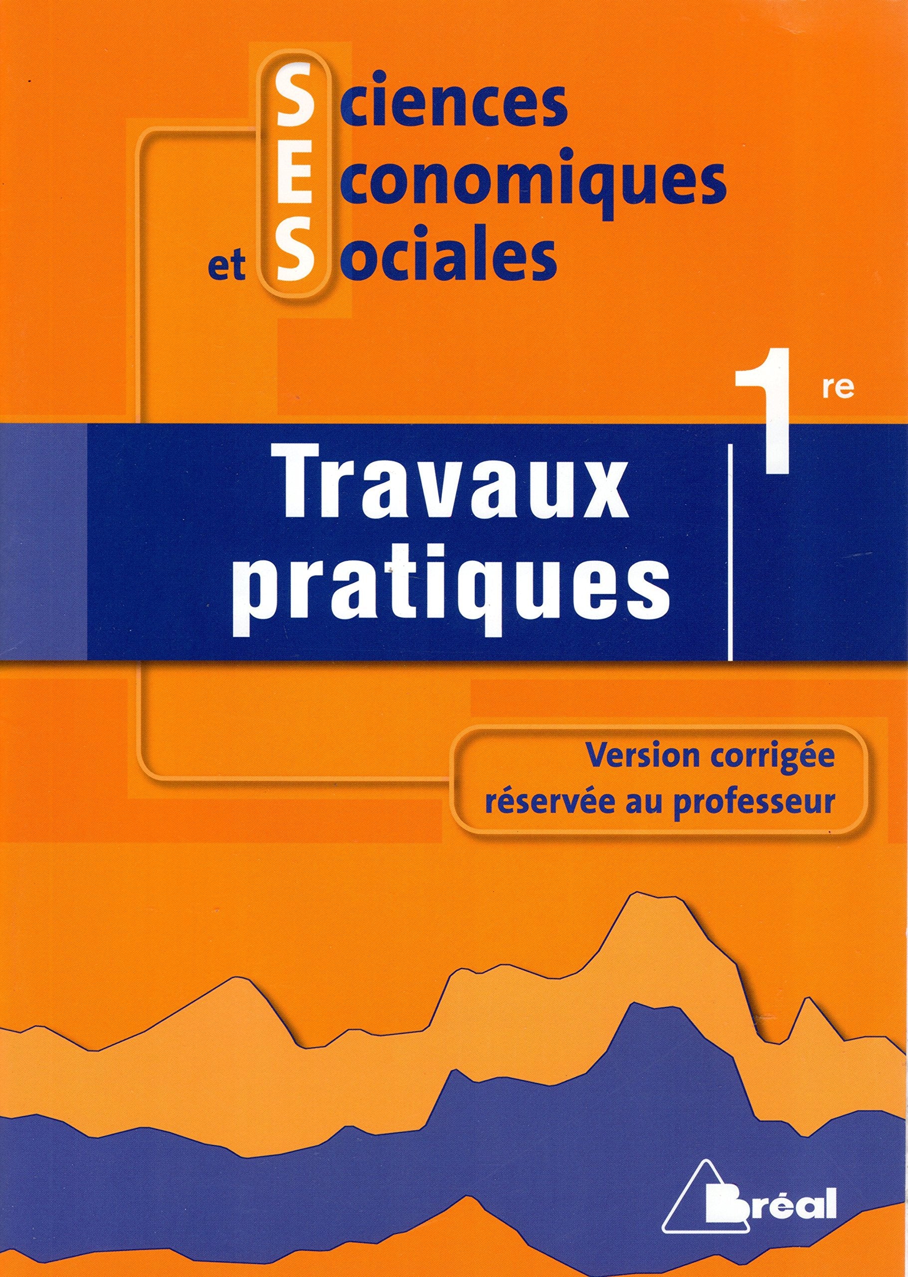 Sciences économiques et sociales 1re - Travaux pratiques - VERSION CORIGÉE POUR L'ENSEIGNANT book