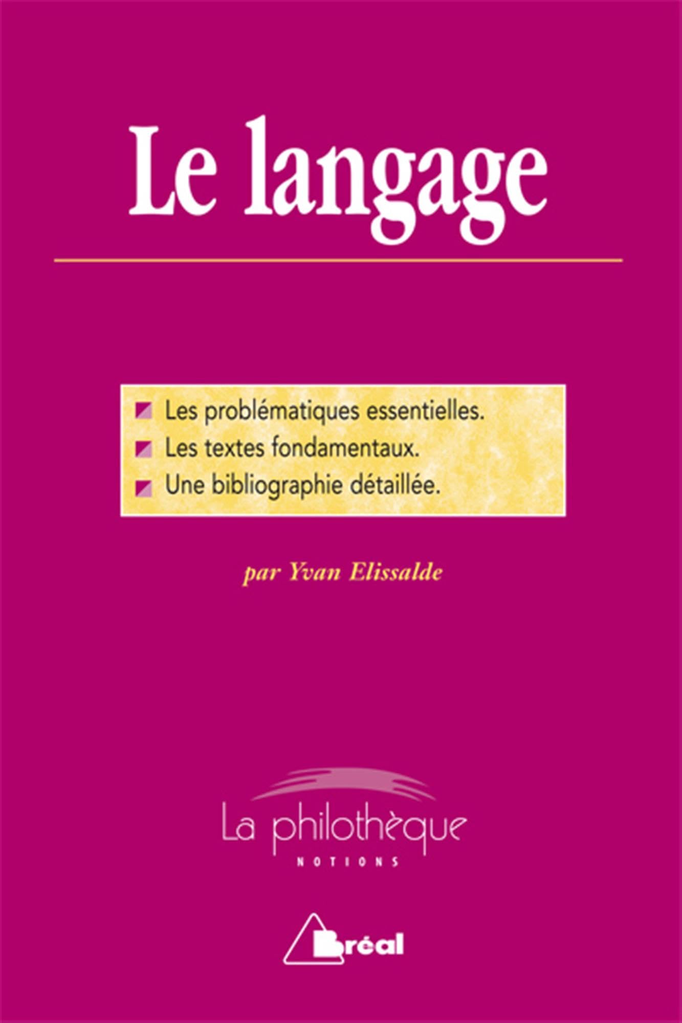 Le langage: Les problématiques essentielles, les textes fondamentaux, une biblio détaillée Philosophy
