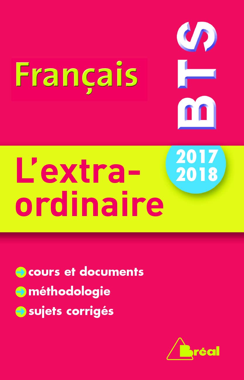Français BTS 2017-2018 : L'extra-ordinaire: cours et documents méthodologie sujets corrigés book