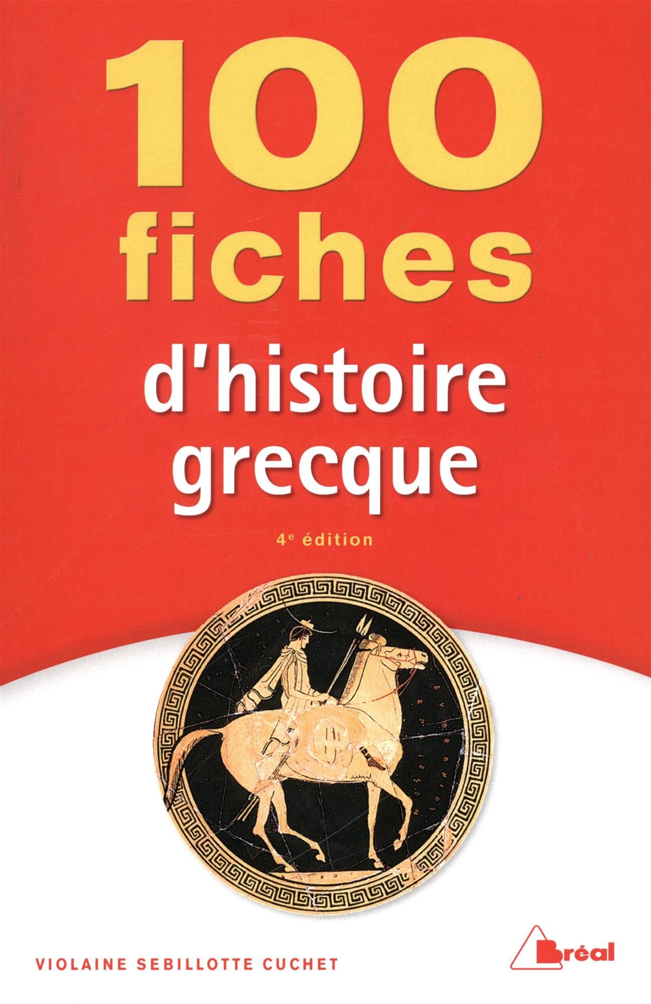 100 fiches d'histoire grecque: VIII-IVè siècle av. J-C Politics & History