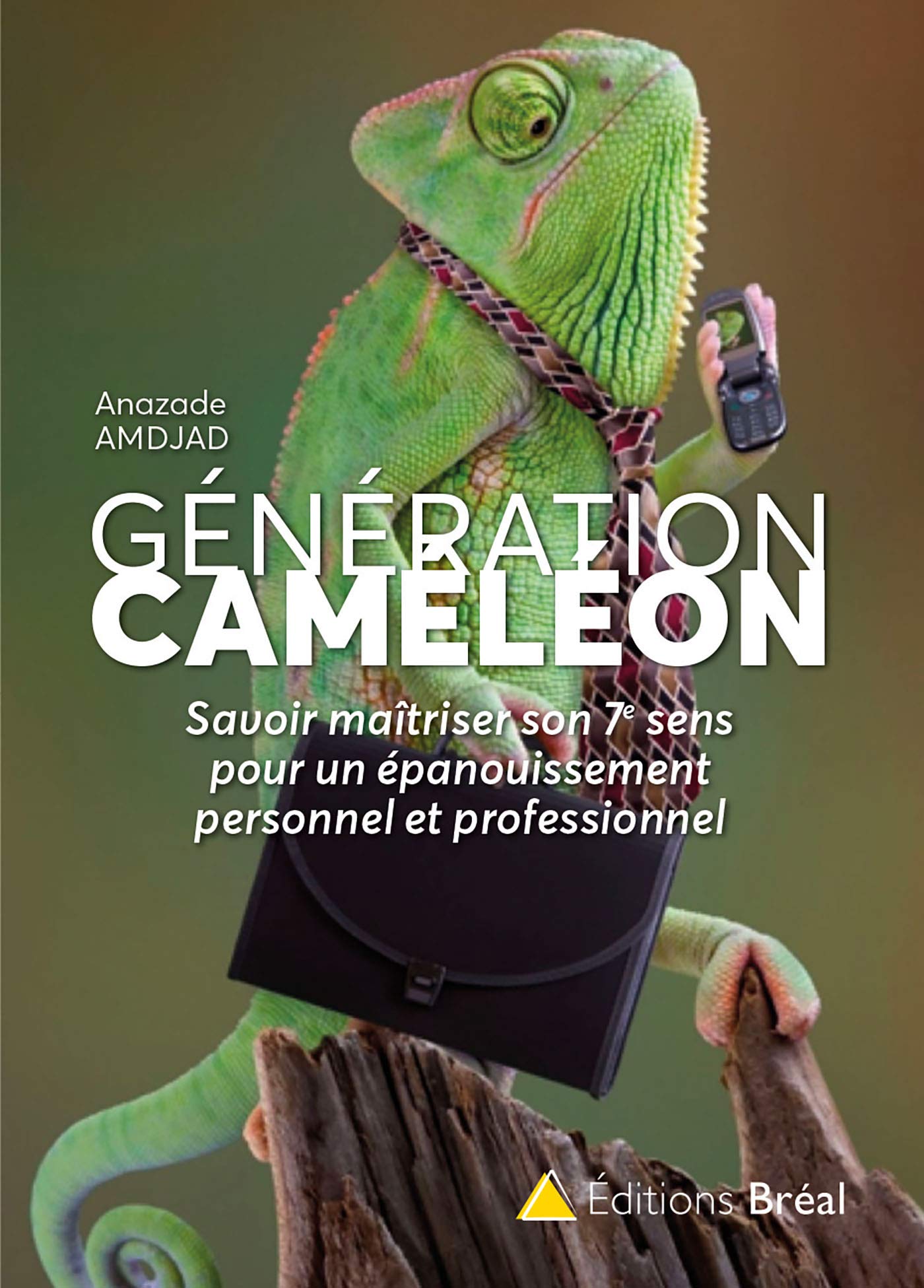 Génération caméléon: Savoir maîtriser son 7e sens pour un épanouissement personnel et professionnel book