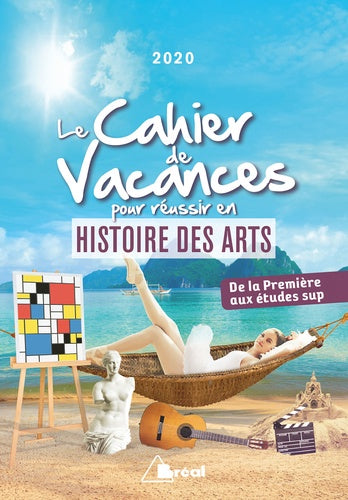 Le cahier de vacances pour réussir en histoire des arts 2020 : de la première aux études sup Professional & Reference Books